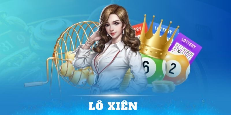 Bí Kíp Đánh Lô Xiên Trăm Trận Trăm Thắng Cho Người Mới 2025